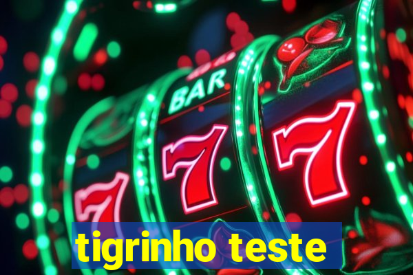 tigrinho teste